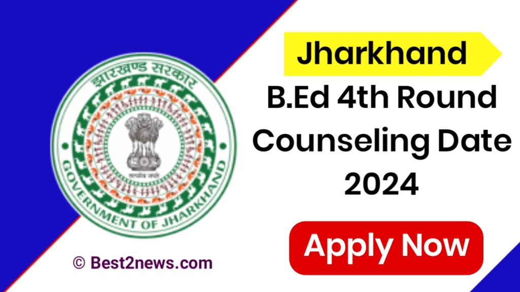 Jharkhand B.Ed 4th Round Counseling Date 2024
